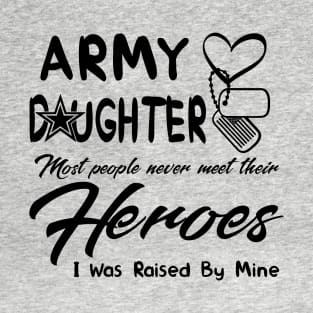 Army Daughter Most People Never Meet Their Heroes T-Shirt